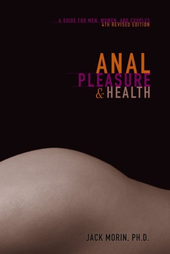 Anal Health & Pleasure - Guide for Men, Women & Couples